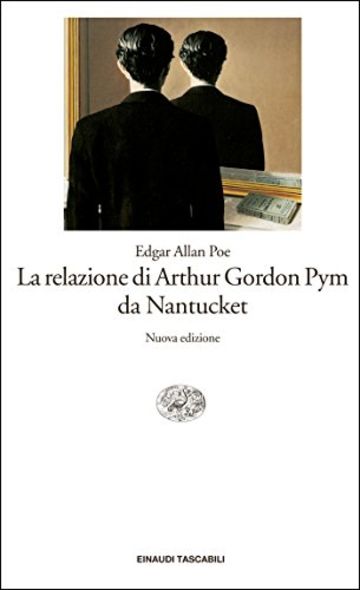 La relazione di Arthur Gordon Pym da Nantucket: Nuova edizione (Einaudi tascabili Vol. 892)